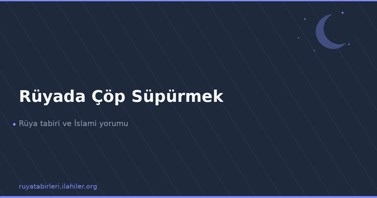 Rüyada Çöp Süpürmek