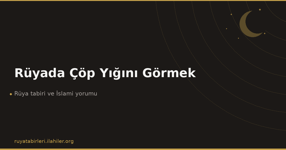 Rüyada Çöp Yığını Görmek