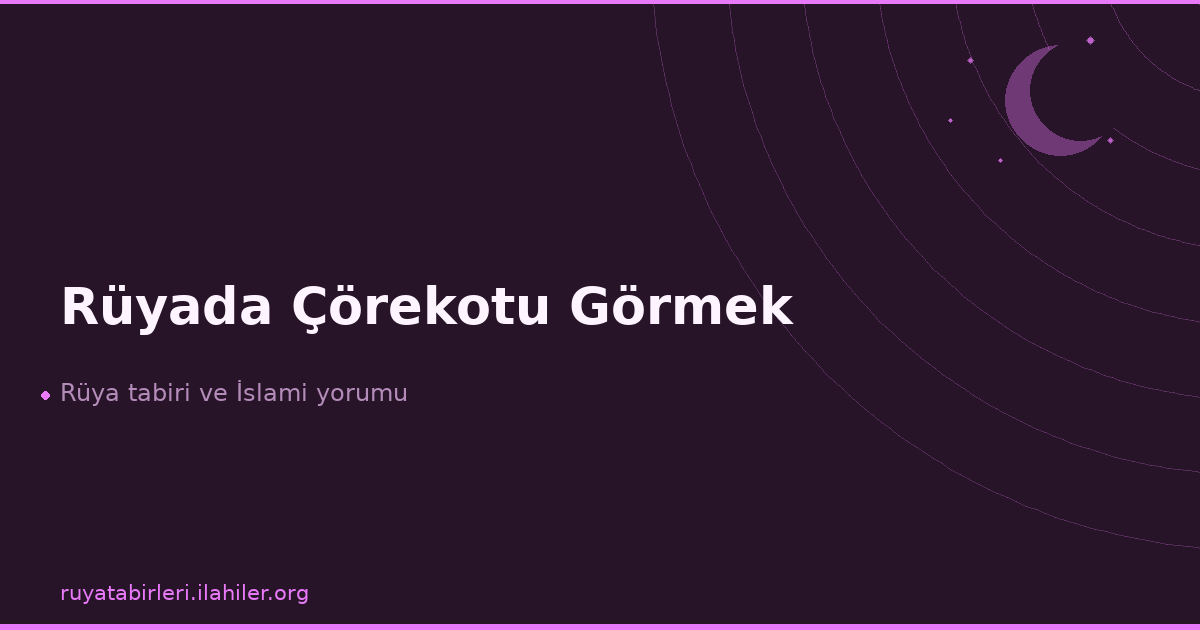 Rüyada Çörekotu Görmek