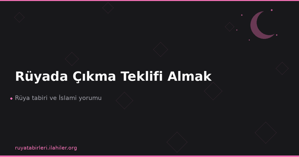 Rüyada Çıkma Teklifi Almak