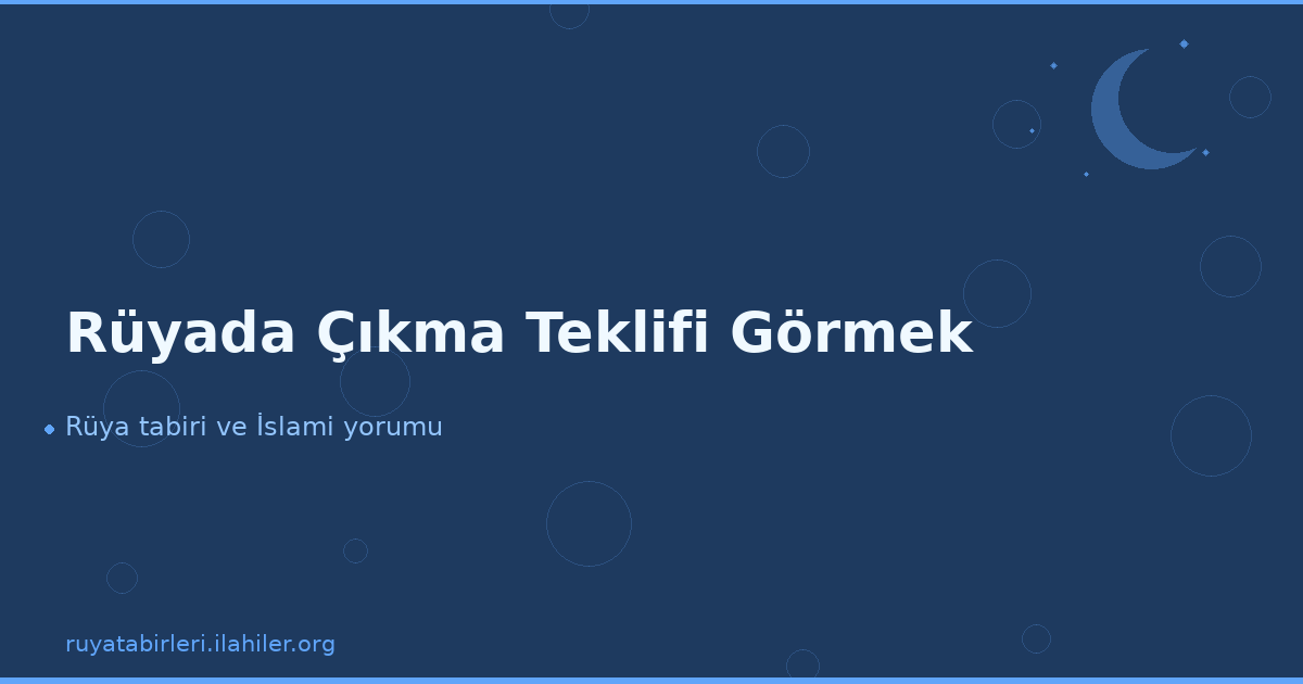 Rüyada Çıkma Teklifi Görmek