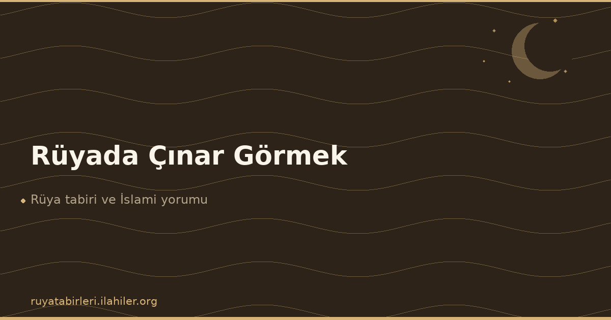 Rüyada Çınar Görmek