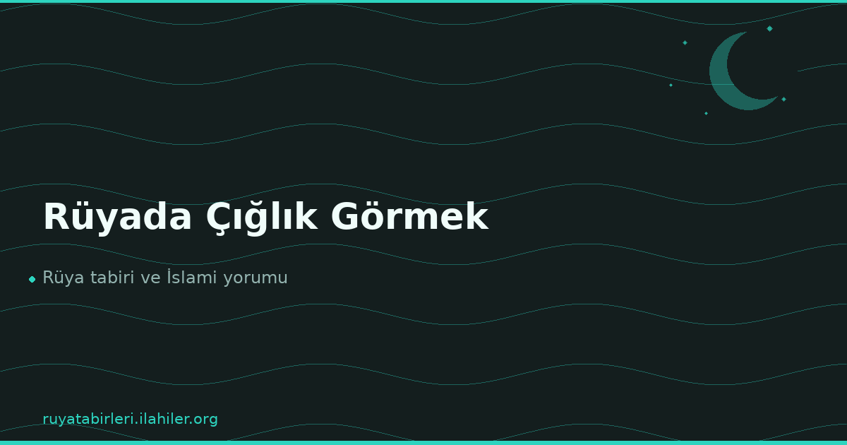 Rüyada Çığlık Görmek