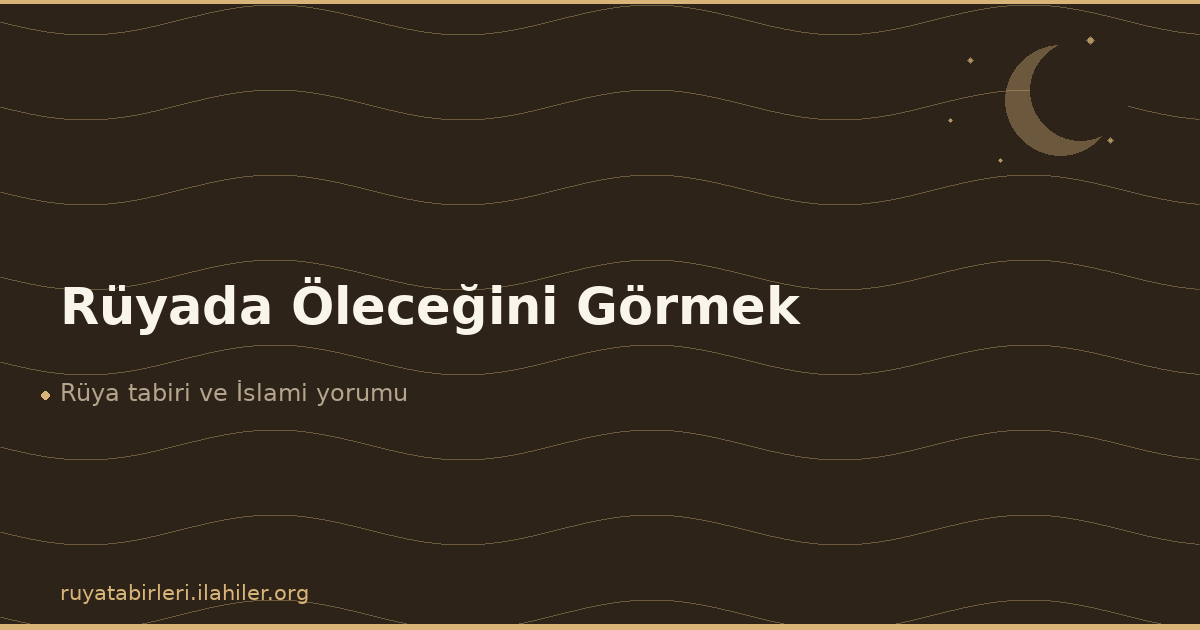 Rüyada Öleceğini Görmek