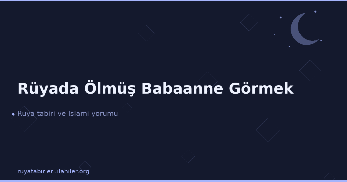 Rüyada Ölmüş Babaanne Görmek