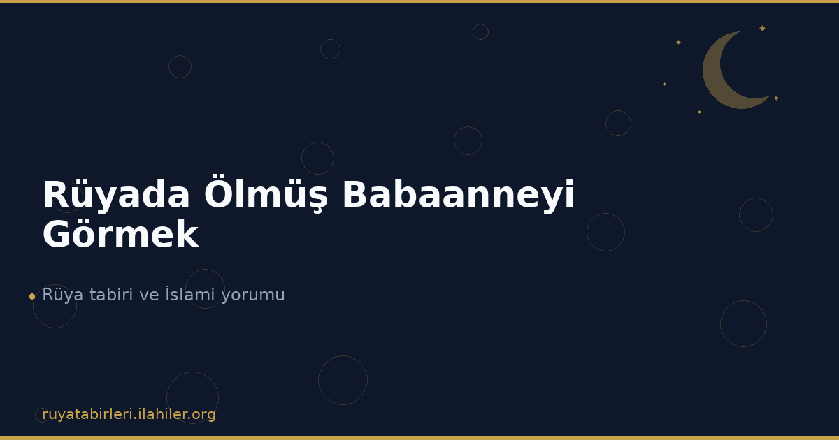Rüyada Ölmüş Babaanneyi Görmek
