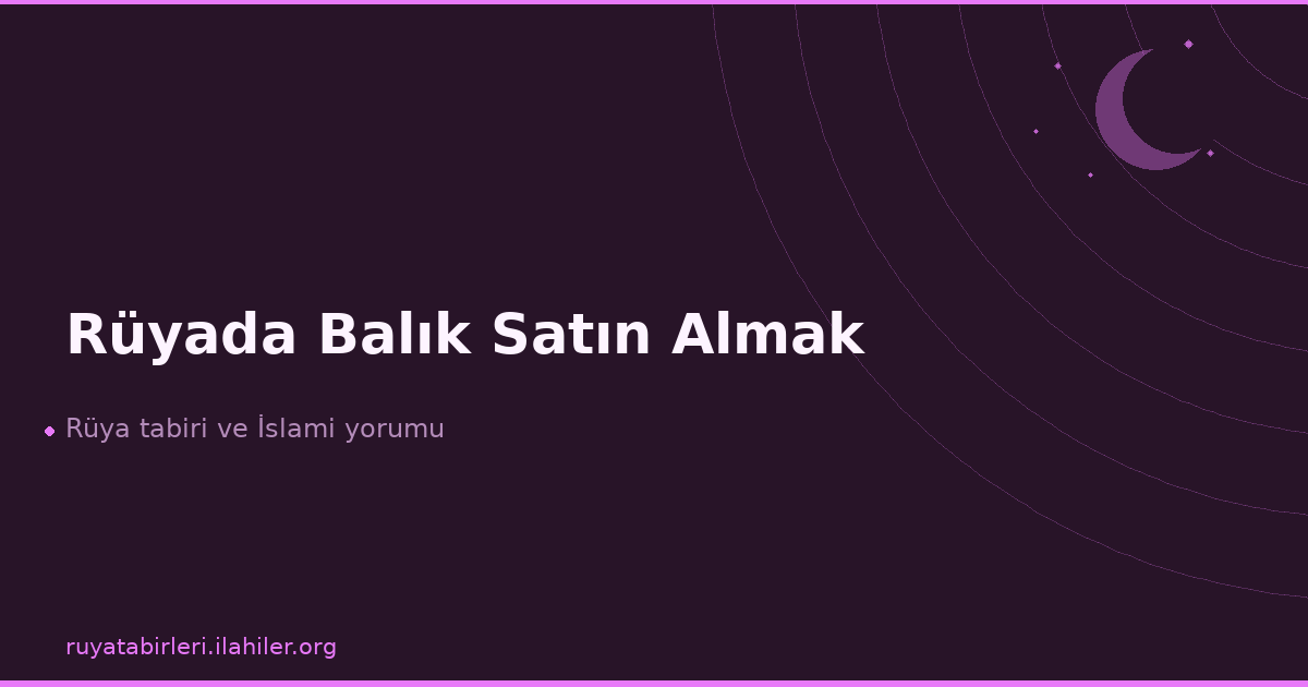 Rüyada Balık Satın Almak