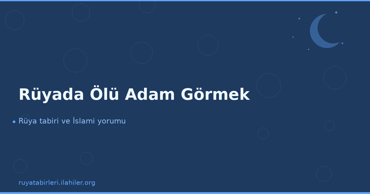 Rüyada Ölü Adam Görmek
