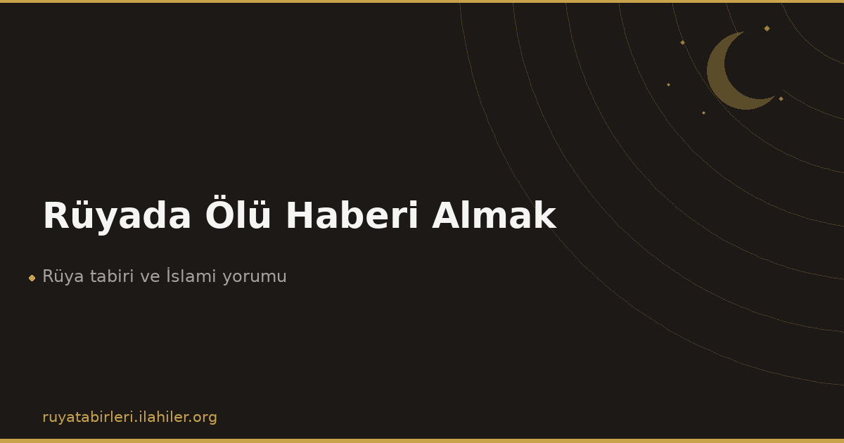 Rüyada Ölü Haberi Almak