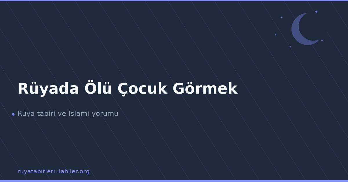 Rüyada Ölü Çocuk Görmek