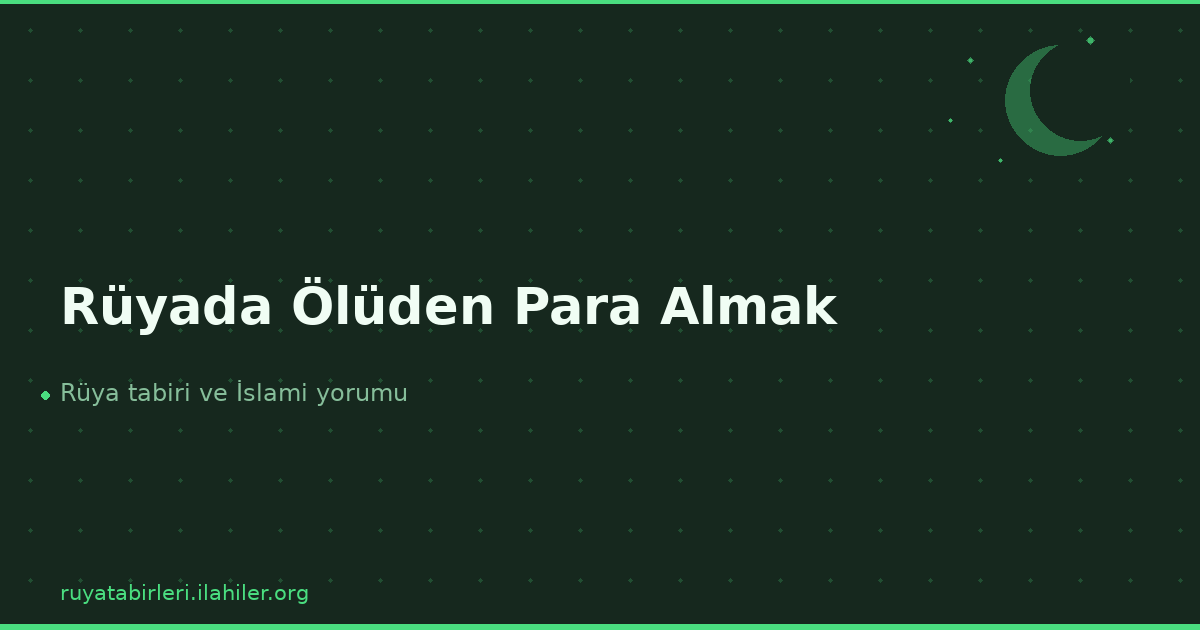 Rüyada Ölüden Para Almak