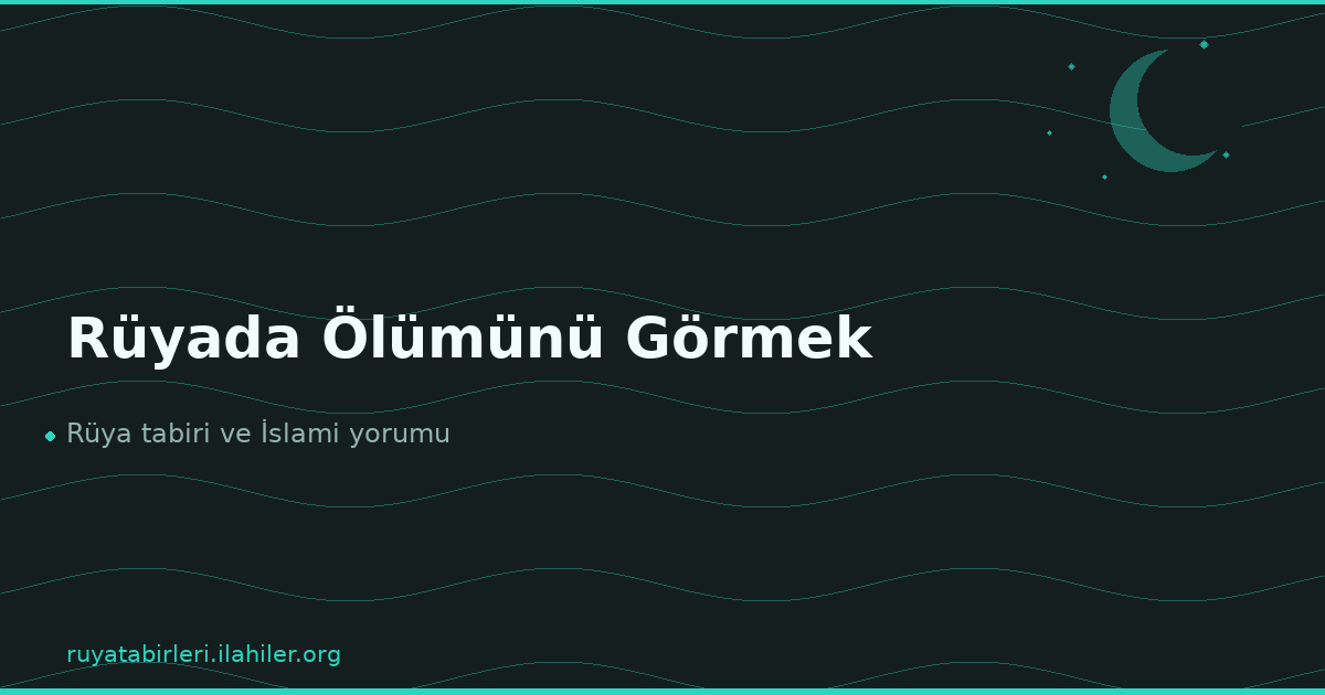 Rüyada Ölümünü Görmek