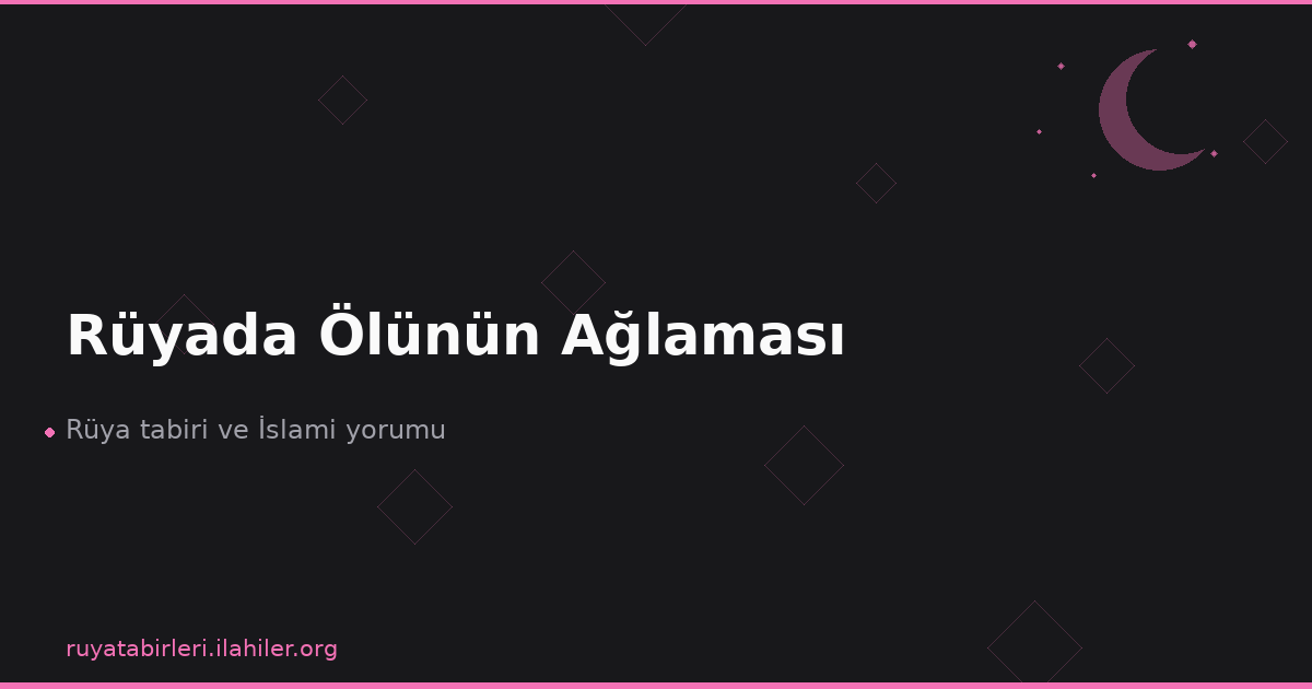 Rüyada Ölünün Ağlaması