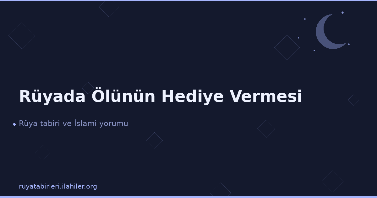 Rüyada Ölünün Hediye Vermesi