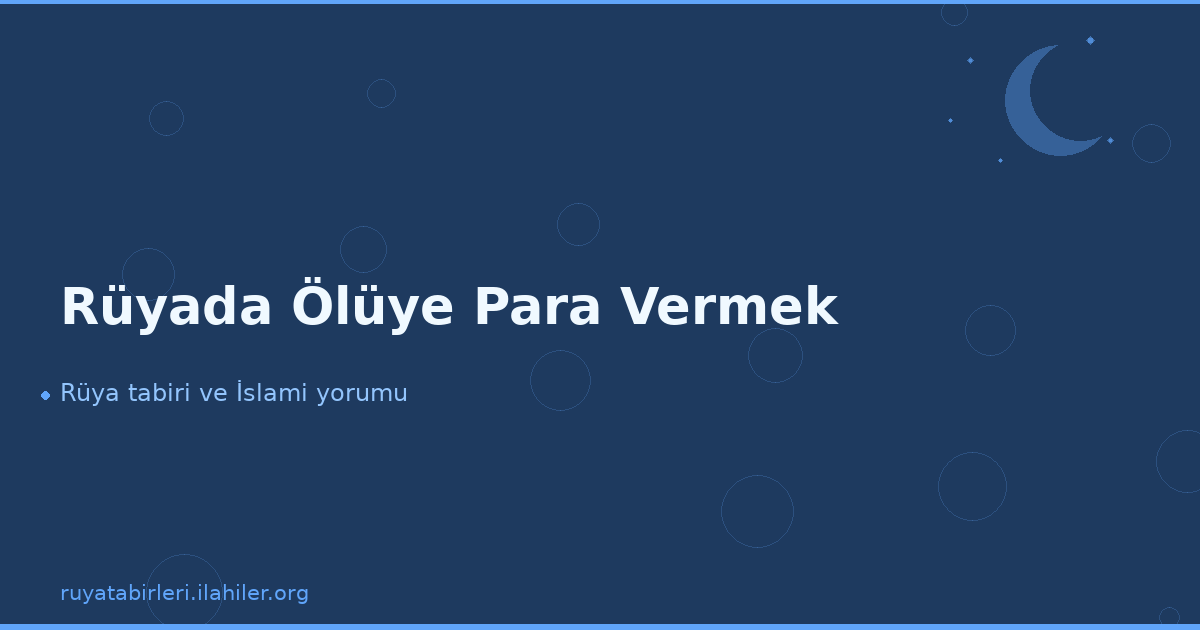 Rüyada Ölüye Para Vermek