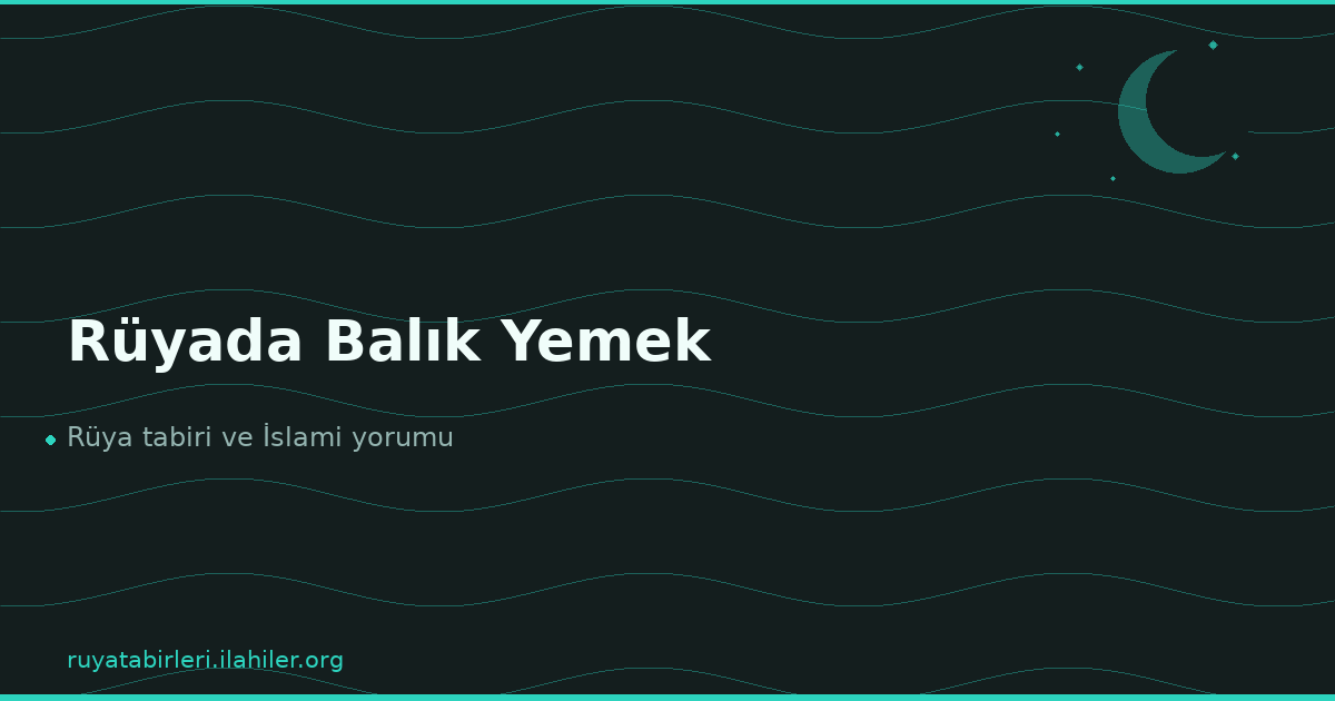 Rüyada Balık Yemek