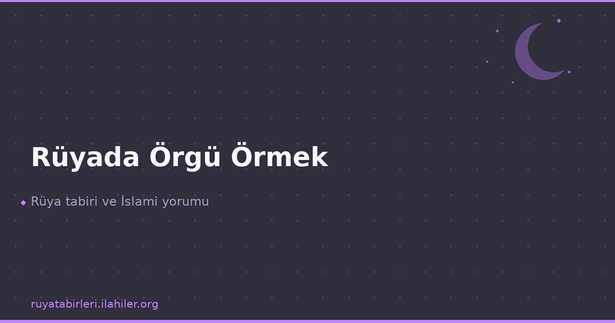 Rüyada Örgü Örmek