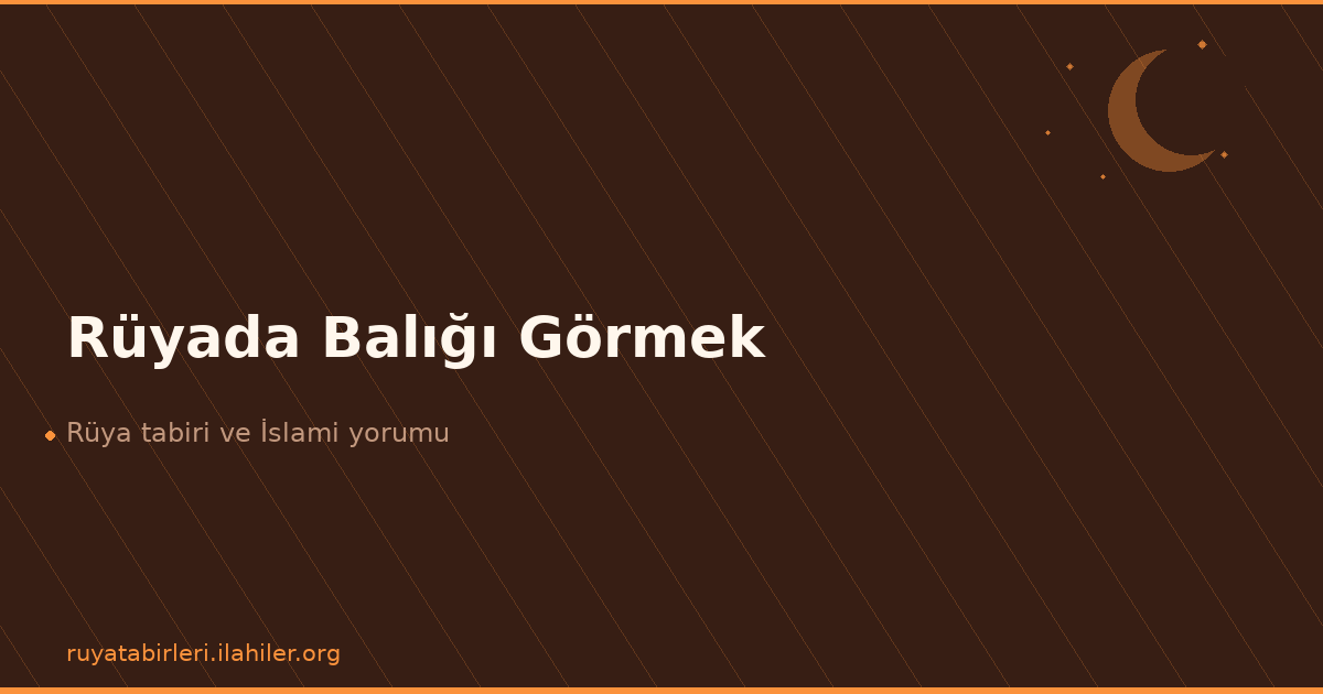 Rüyada Balığı Görmek