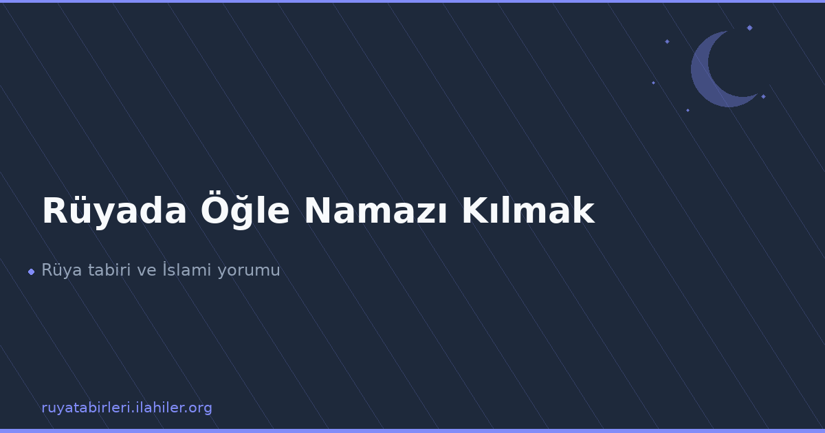 Rüyada Öğle Namazı Kılmak