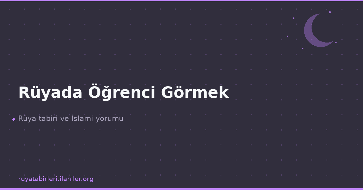 Rüyada Öğrenci Görmek