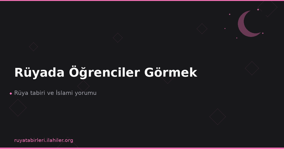 Rüyada Öğrenciler Görmek