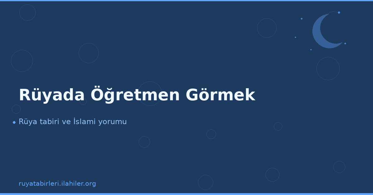 Rüyada Öğretmen Görmek
