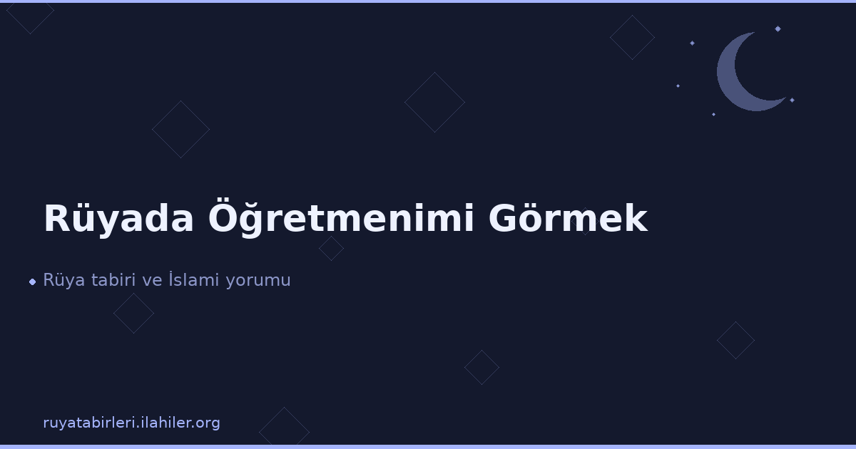 Rüyada Öğretmenimi Görmek