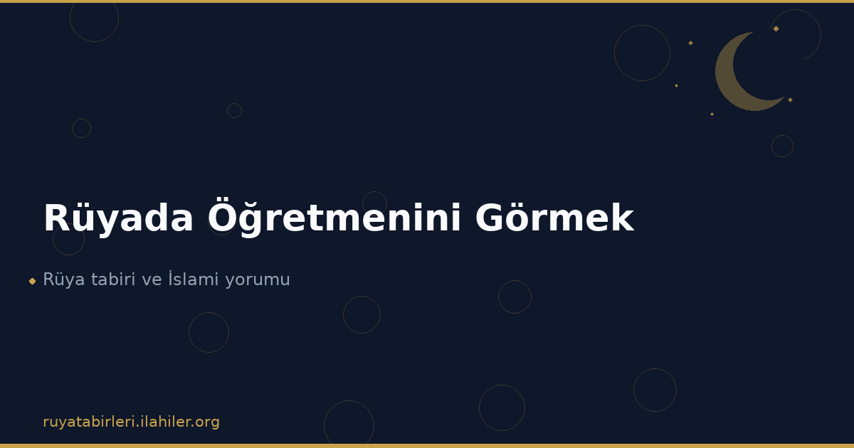 Rüyada Öğretmenini Görmek