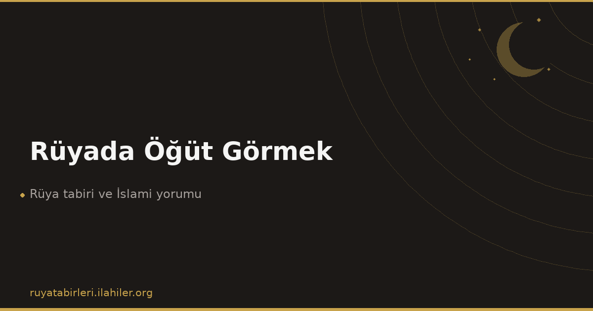 Rüyada Öğüt Görmek