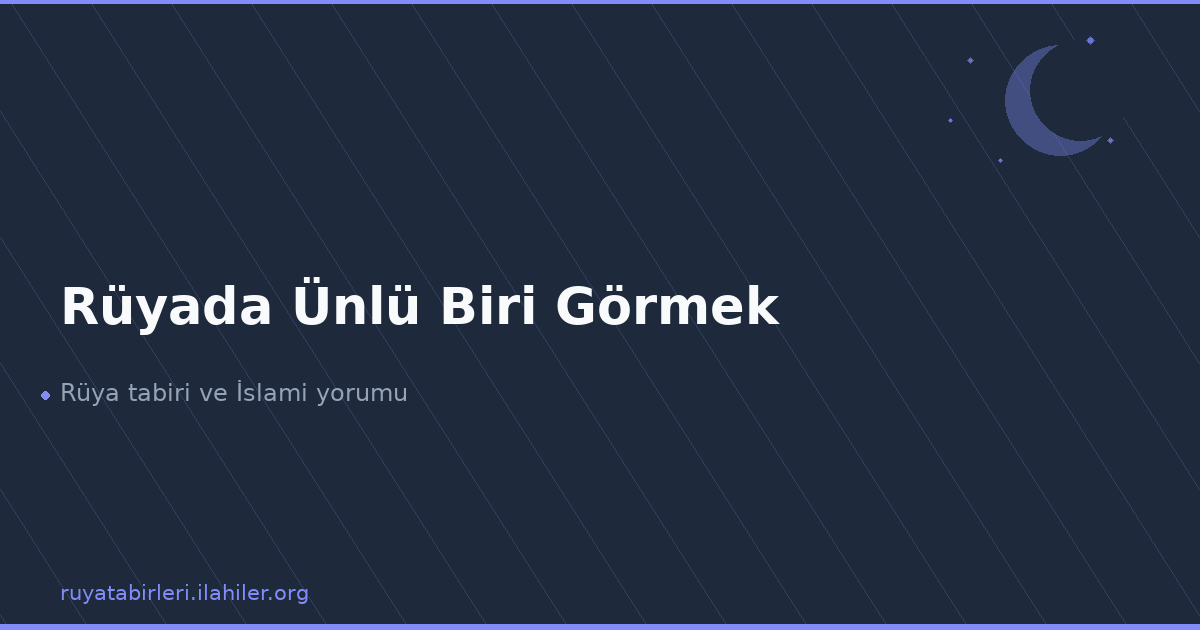 Rüyada Ünlü Biri Görmek