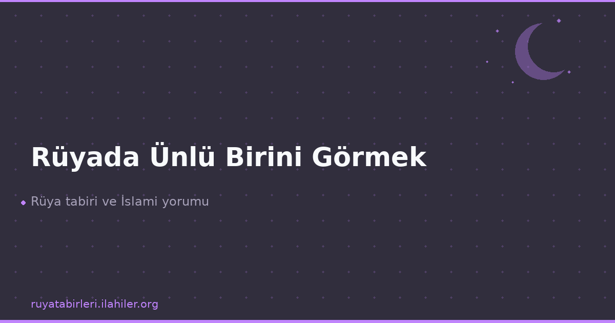 Rüyada Ünlü Birini Görmek