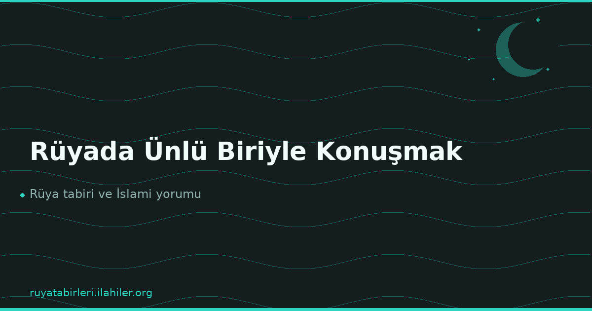 Rüyada Ünlü Biriyle Konuşmak