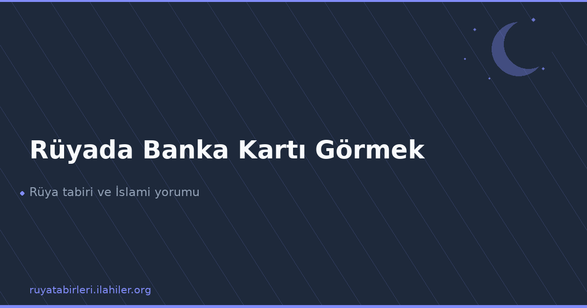 Rüyada Banka Kartı Görmek