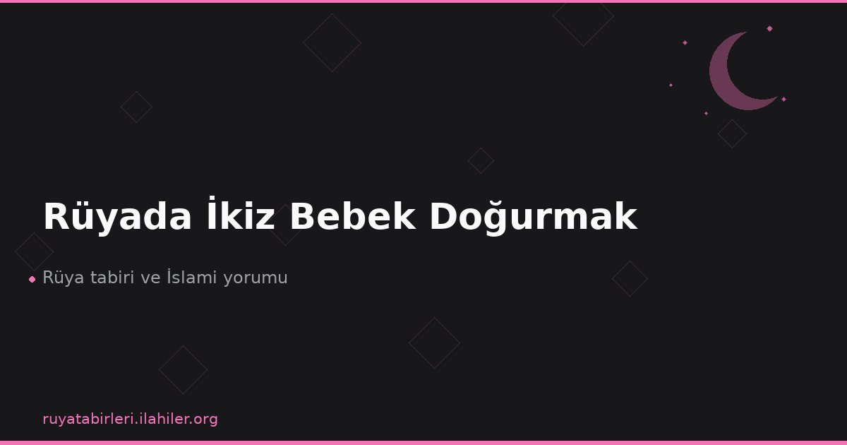 Rüyada İkiz Bebek Doğurmak