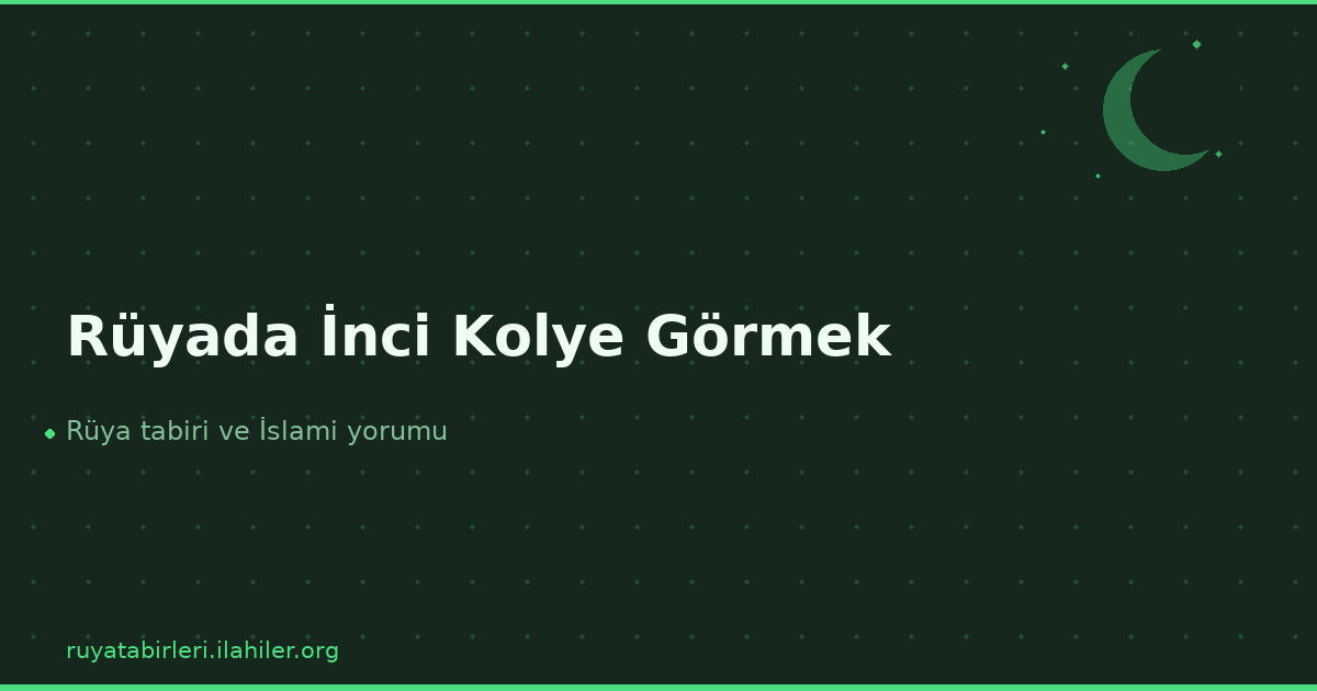 Rüyada İnci Kolye Görmek