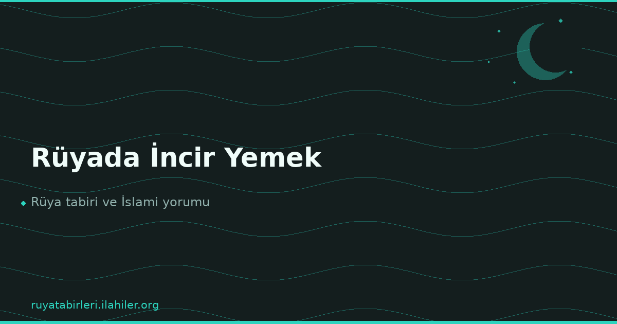 Rüyada İncir Yemek