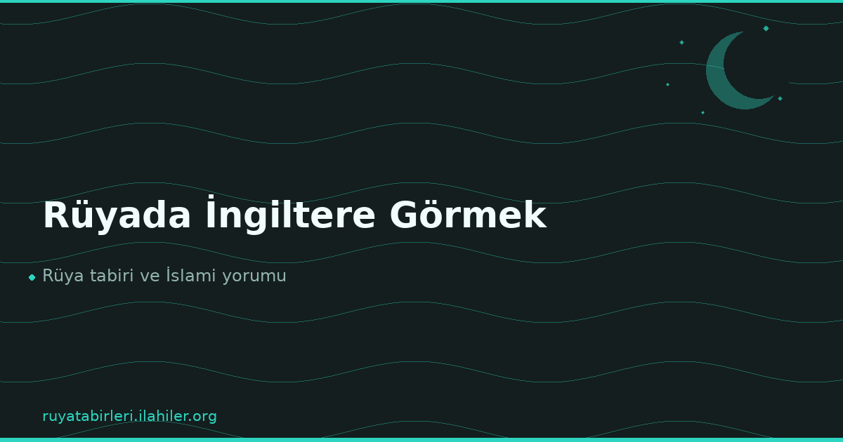 Rüyada İngiltere Görmek