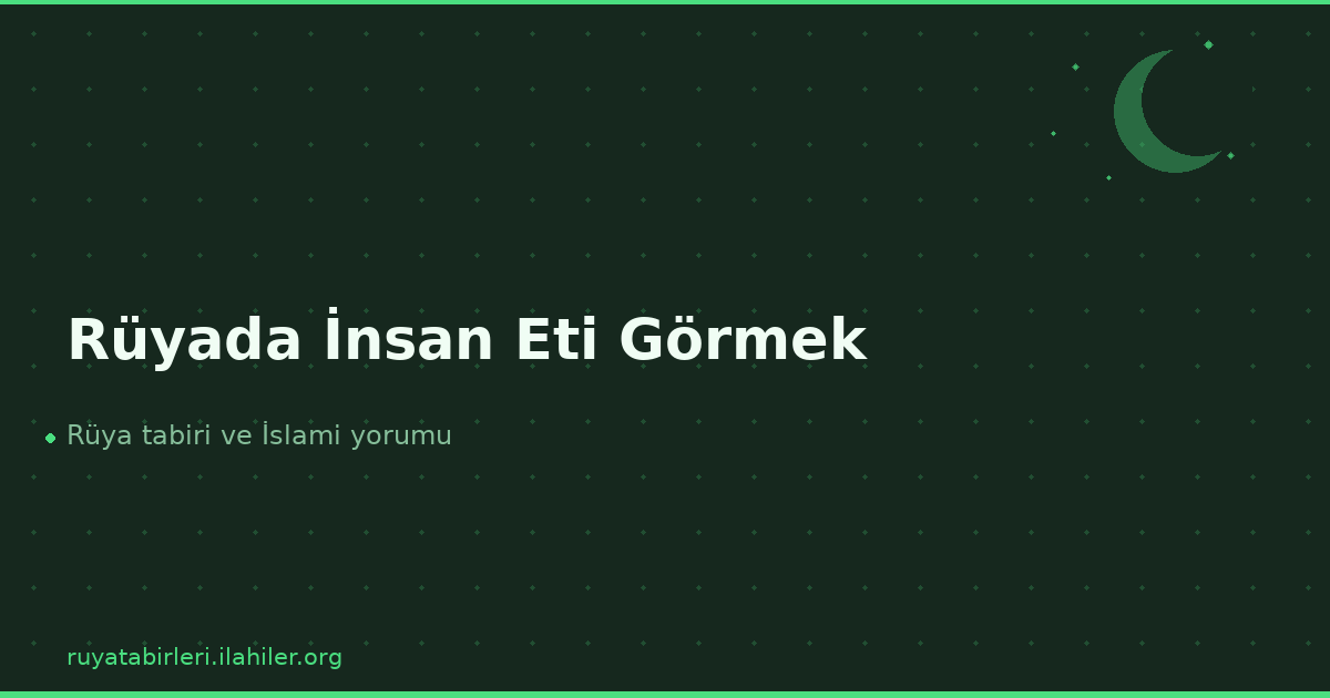 Rüyada İnsan Eti Görmek