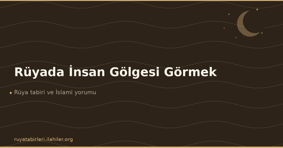 Rüyada İnsan Gölgesi Görmek