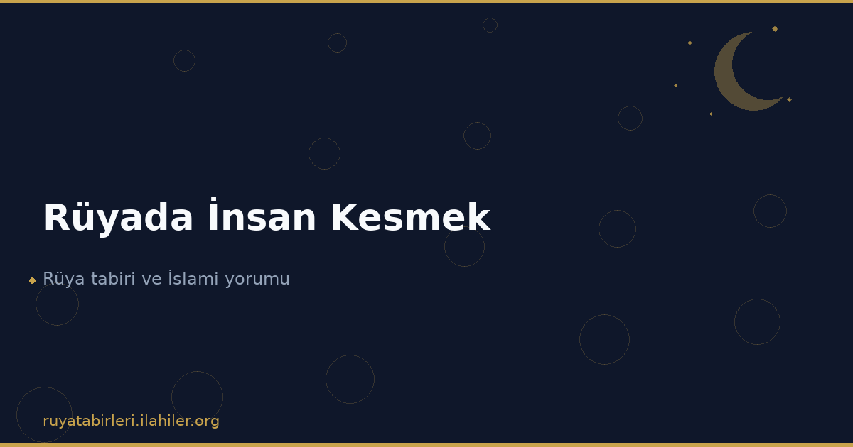 Rüyada İnsan Kesmek