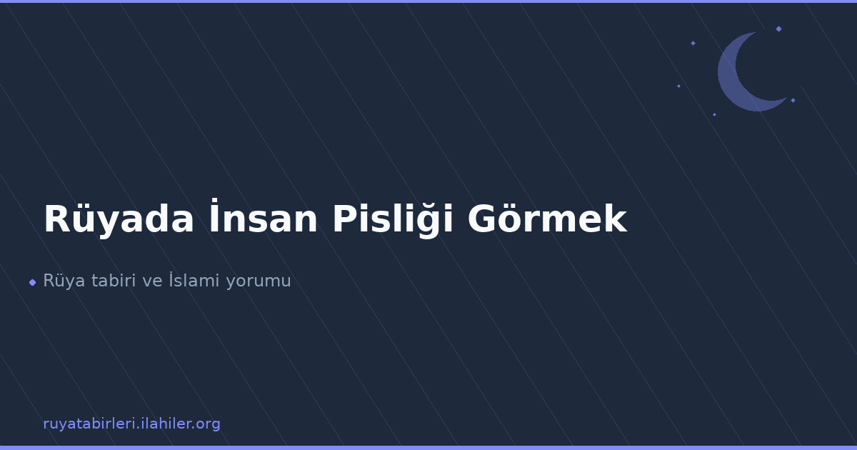 Rüyada İnsan Pisliği Görmek