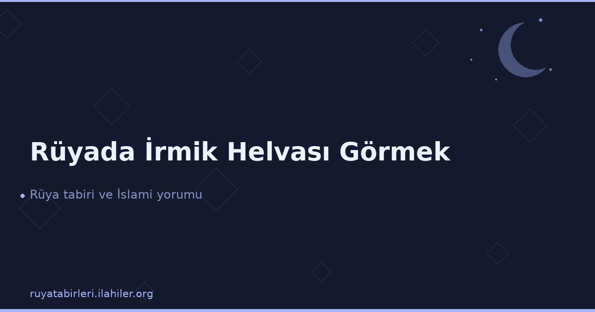 Rüyada İrmik Helvası Görmek