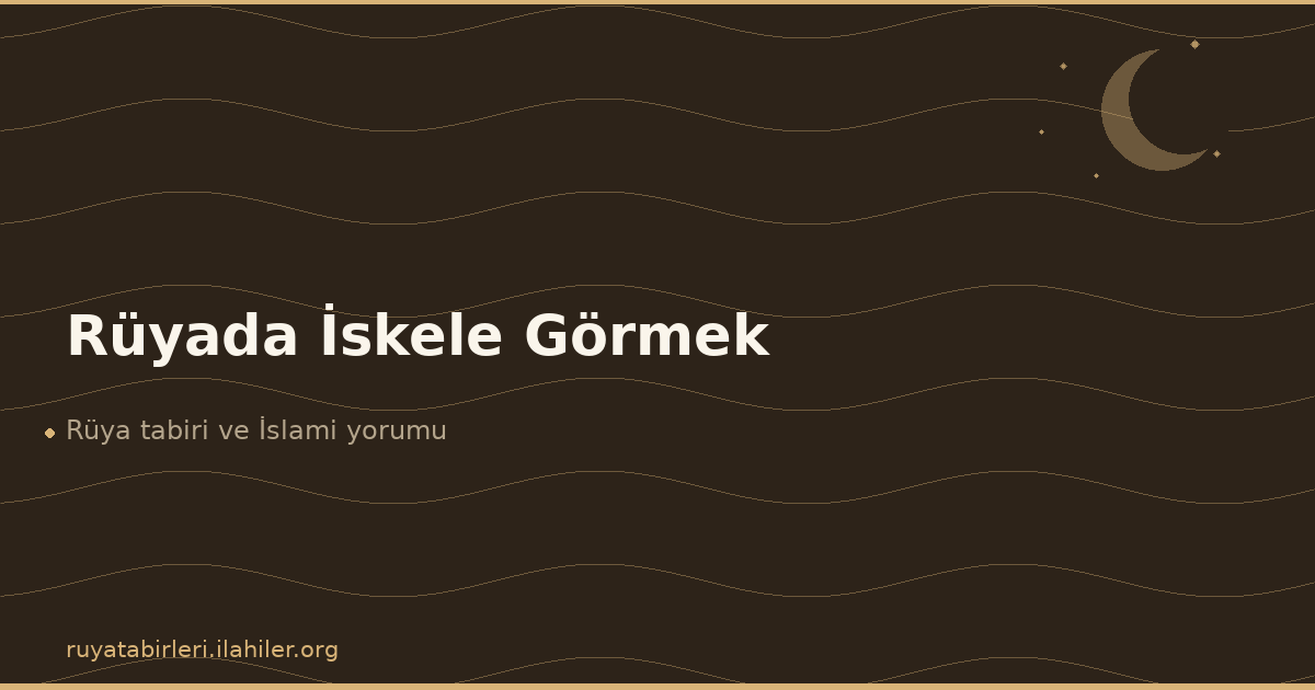 Rüyada İskele Görmek