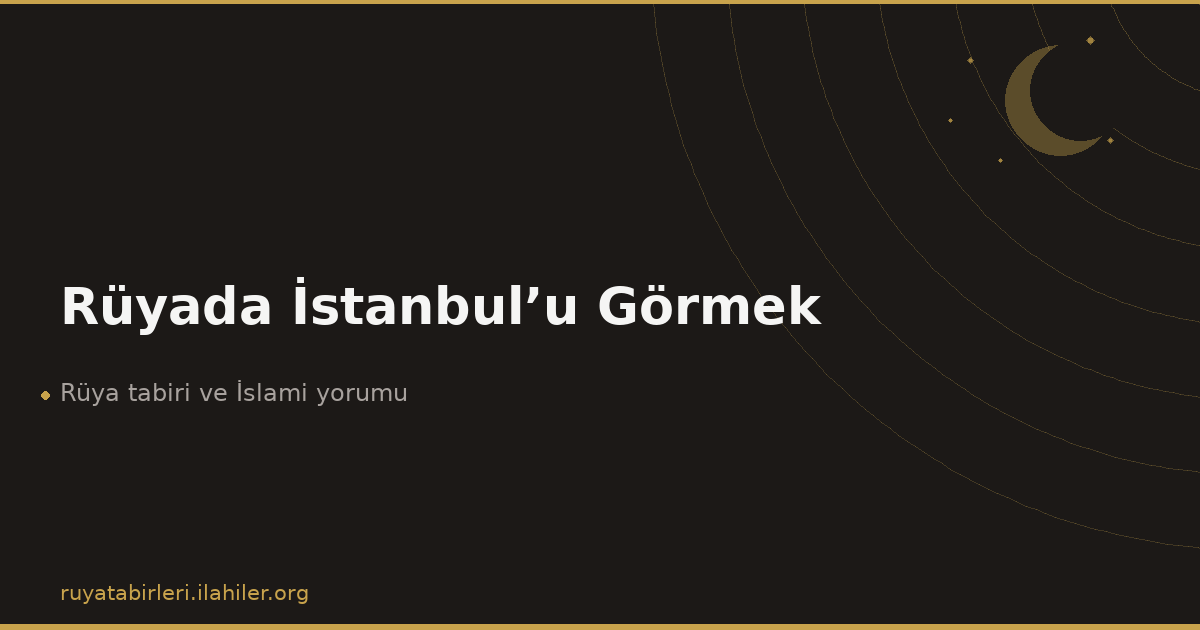 Rüyada İstanbul’u Görmek