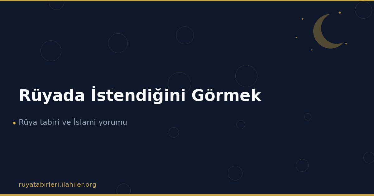 Rüyada İstendiğini Görmek