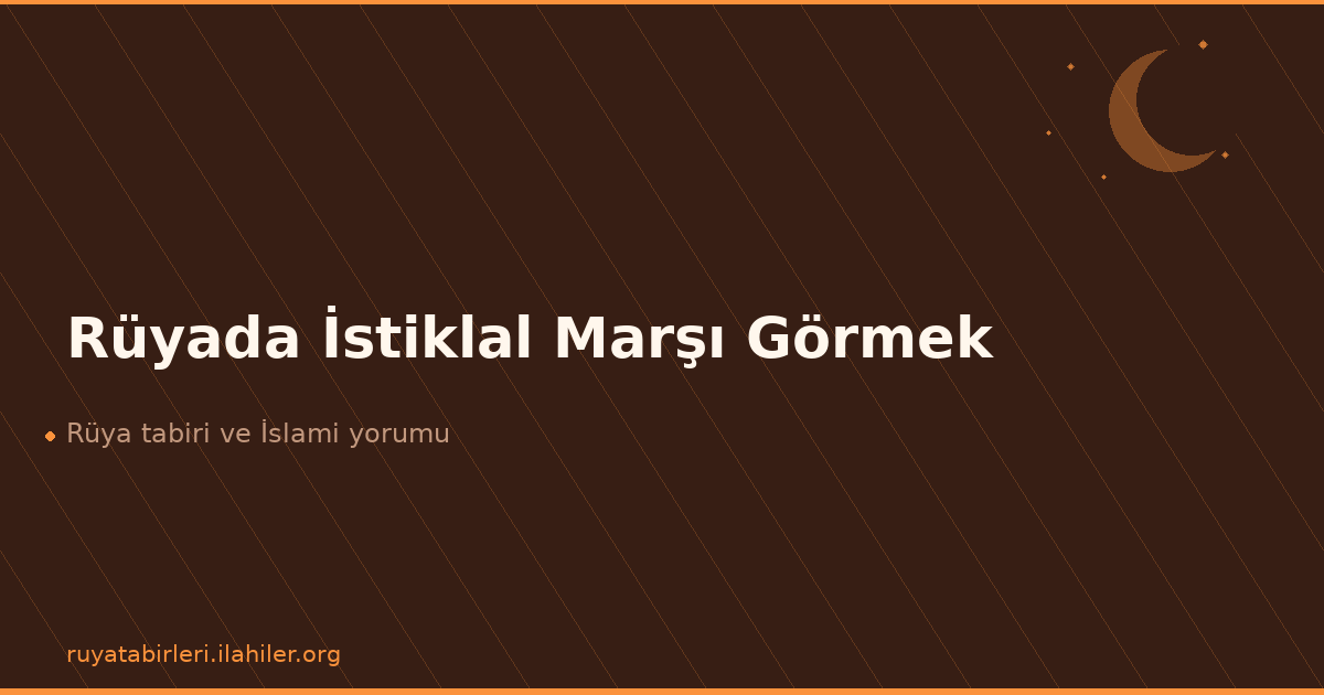 Rüyada İstiklal Marşı Görmek