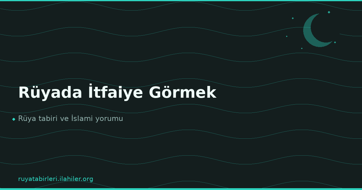 Rüyada İtfaiye Görmek