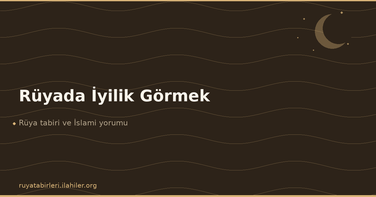 Rüyada İyilik Görmek