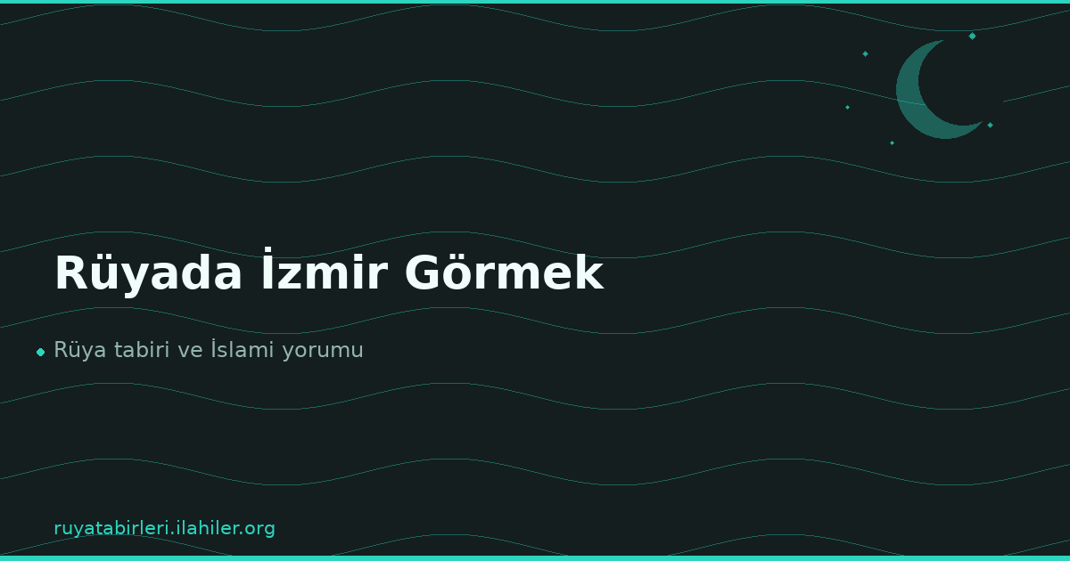 Rüyada İzmir Görmek