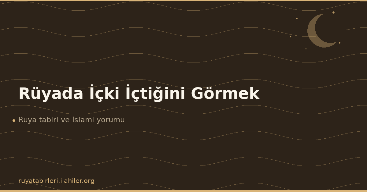 Rüyada İçki İçtiğini Görmek